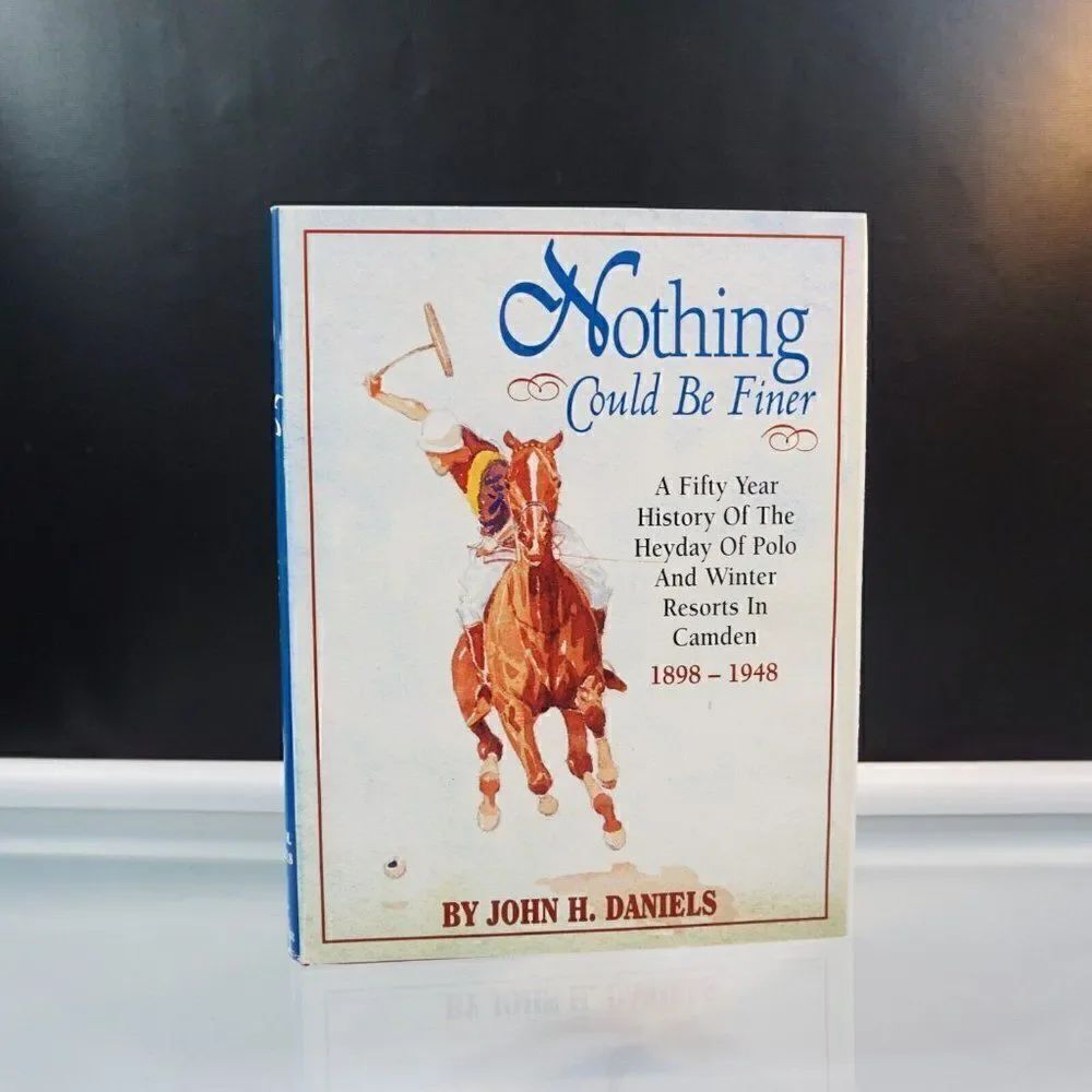 Nothing Could Be Finer Camden Polo 1898-1948 by John H. Daniels Signed 1996 HC